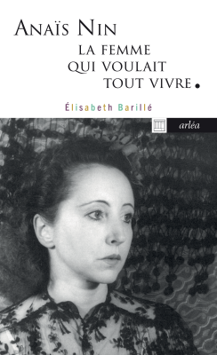 Couverture du livre Anaïs Nin, la femme qui voulait tout vivre